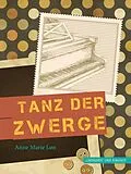 E-Book (epub) Tanz der Zwerge von Anne Marie Løn, Anne Marie Løn