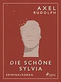 E-Book (epub) Die schöne Sylvia - Kriminalroman von Axel Rudolph