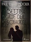 E-Book (epub) Bettina auf der Schaukel von Paul Oskar Höcker