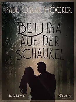 E-Book (epub) Bettina auf der Schaukel von Paul Oskar Höcker