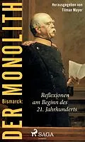 E-Book (epub) Bismarck: Der Monolith - Reflexionen am Beginn des 21. Jahrhunderts von Tilman Mayer