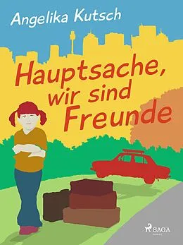 E-Book (epub) Hauptsache, wir sind Freunde von Angelika Kutsch