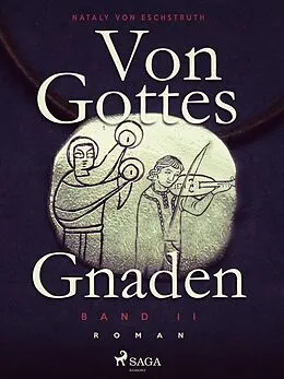 E-Book (epub) Von Gottes Gnaden - Band II von Nataly Von Eschstruth