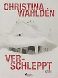 E-Book (epub) Verschleppt von Christina Wahldén