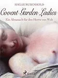 E-Book (epub) Covent Garden Ladies: Ein Almanach für den Herrn von Welt von Hallie Rubenhold