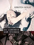 E-Book (epub) Zu lebendig zum Sterben von Holst Kirsten Holst