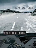 E-Book (epub) Wege des Todes von Holst Kirsten Holst
