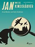 E-Book (epub) Jan und die Kindsräuber von Carlo Andersen, Knud Meister