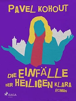 E-Book (epub) Die Einfälle der heiligen Klara von Pavel Kohout