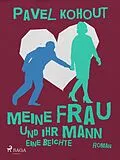 E-Book (epub) Meine Frau und ihr Mann. Eine Beichte von Pavel Kohout