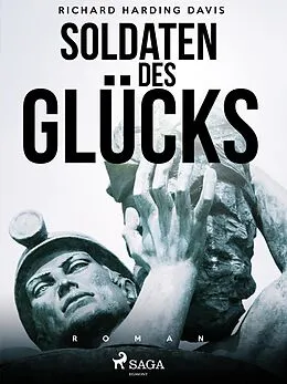 E-Book (epub) Soldaten des Glücks von Richard Harding Davis