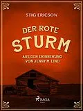 E-Book (epub) Der Rote Sturm: aus den Erinnerung von Jenny M. Lind von Stig Ericson
