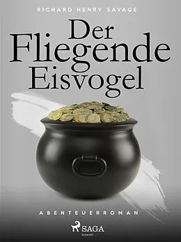 E-Book (epub) Der fliegende Eisvogel von Richard Henry Savage
