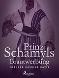 E-Book (epub) Prinz Schamyls Brautwerbung von Richard Henry Savage
