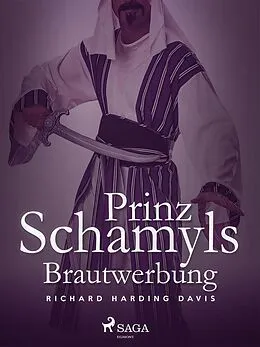 E-Book (epub) Prinz Schamyls Brautwerbung von Richard Henry Savage