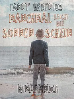 E-Book (epub) Manchmal leicht wie Sonnenschein von Hedenius Fanny Hedenius