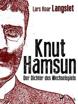 E-Book (epub) Knut Hamsun - Der Dichter des Wechselspiels von Roar Langslet Lars Roar Langslet
