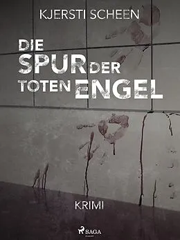 E-Book (epub) Die Spur der toten Engel von Scheen Kjersti Scheen