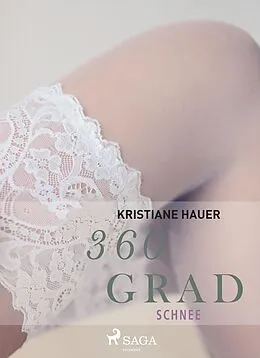 E-Book (epub) 360 Grad - Schnee (Erotische Geschichten, Band 2) von Kristiane Hauer