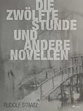 E-Book (epub) Die zwölfte Stunde und andere Novellen von Rudolf Stratz