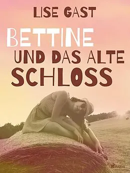 E-Book (epub) Bettine und das alte Schloss von Lise Gast