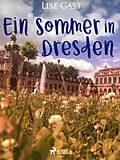 E-Book (epub) Ein Sommer in Dresden von Lise Gast