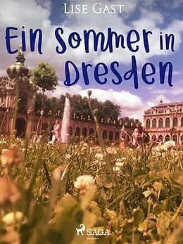 E-Book (epub) Ein Sommer in Dresden von Lise Gast