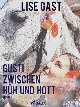 E-Book (epub) Gusti zwischen Hüh und Hott von Lise Gast