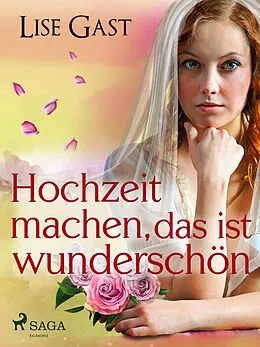 E-Book (epub) Hochzeit machen, das ist wunderschön von Lise Gast