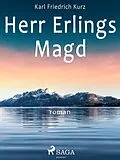 E-Book (epub) Herr Erlings Magd von Karl Friedrich Kurz