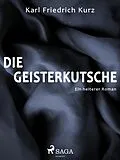 E-Book (epub) Die Geisterkutsche. Heiterer Roman von Karl Friedrich Kurz