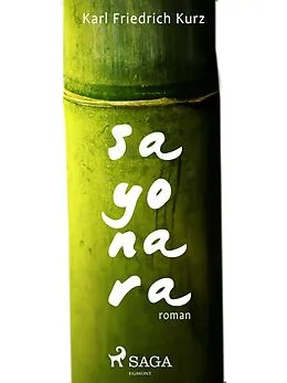 E-Book (epub) Sayonara. Eine japanische Liebesgeschichte von Karl Friedrich Kurz
