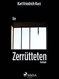 E-Book (epub) Die Zerrütteten von Karl Friedrich Kurz
