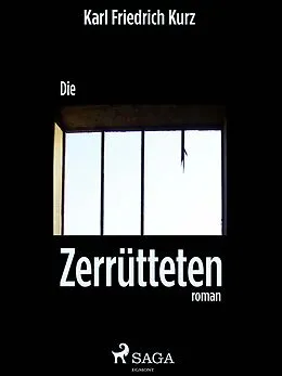 E-Book (epub) Die Zerrütteten von Karl Friedrich Kurz