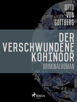 E-Book (epub) Der verschwundene Kohinoor von Otto Von Gottberg