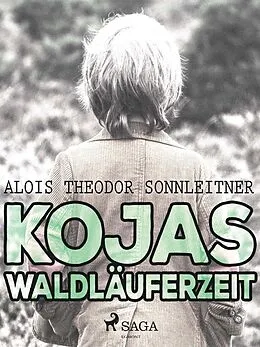 E-Book (epub) Kojas Waldläuferzeit von Alois Theodor Sonnleitner