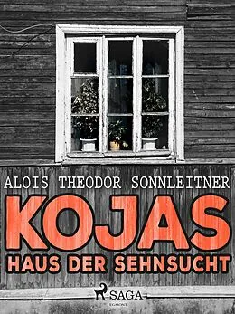 E-Book (epub) Kojas Haus der Sehnsucht von Alois Theodor Sonnleitner
