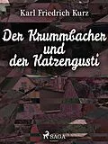 E-Book (epub) Der Krummbacher und der Katzengusti von Karl Friedrich Kurz