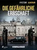 E-Book (epub) Die gefährliche Erbschaft von Fritjof Guntram