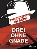 E-Book (epub) Privatdetektiv Joe Barry - Drei ohne Gnade von Barry Joe Barry