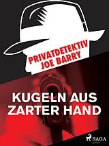 E-Book (epub) Privatdetektiv Joe Barry - Kugeln aus zarter Hand von Barry Joe Barry