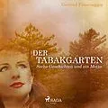 E-Book (epub) Der Tabakgarten - Sechs Geschichten und ein Motto von Gertrud Fussenegger