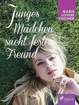 E-Book (epub) Junges Mädchen sucht festen Freund von Marie Louise Fischer