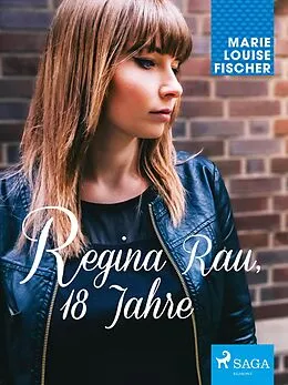 E-Book (epub) Regina Rau, 18 Jahre von Marie Louise Fischer