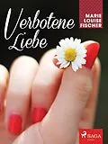 E-Book (epub) Verbotene Liebe von Fischer Marie Louise Fischer