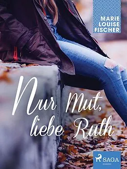 E-Book (epub) Nur Mut, liebe Ruth von Marie Louise Fischer