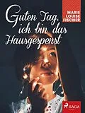 E-Book (epub) Guten Tag, ich bin das Hausgespenst von Marie Louise Fischer