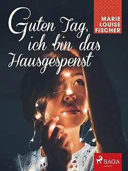E-Book (epub) Guten Tag, ich bin das Hausgespenst von Marie Louise Fischer