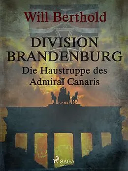 E-Book (epub) Division Brandenburg - Die Haustruppe des Admiral Canaris von Berthold Will Berthold