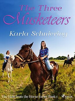 eBook (epub) Girls from the Horse Farm 1 - The Three Musketeers de Schniering Karla Schniering